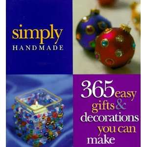 Simply Handmade 365 Easy Gifts & Decorations You Can Make 