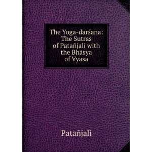   Sutras of PataÃ±jali with the BhÄsya of Vyasa PataÃ±jali Books