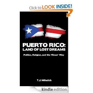 PUERTO RICO Land of Lost Dreams T.J. Mihelich  Kindle 