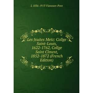  Les Jsuites Metz Collge Saint Louis, 1622 1762, Collge 