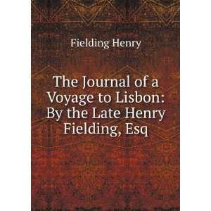  The Journal of a Voyage to Lisbon By the Late Henry 