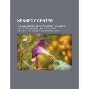 Kennedy Center information on facility management capability report 