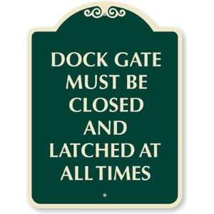  Dock Gate Must Be Closed And Latched at All Times Designer 