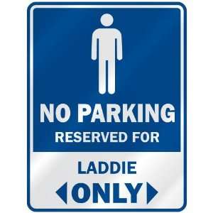   NO PARKING RESEVED FOR LADDIE ONLY  PARKING SIGN