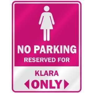  NO PARKING  RESERVED FOR KLARA ONLY  PARKING SIGN NAME 