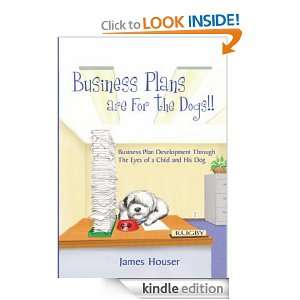 Business Plans are For the Dogs Business Plan Development Through 