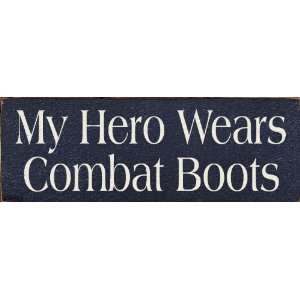 My Hero Wears Combat Boots Wooden Sign