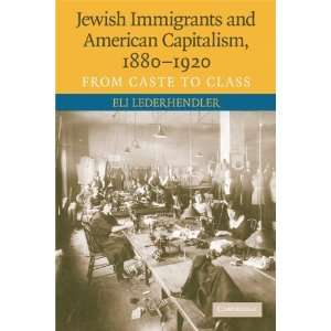  Jewish Immigrants and American Capitalism, 1880 1920 From 