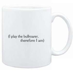  Mug White  i play the Bullroarer, therefore I am 