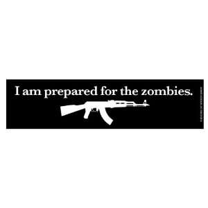  I am prepared for the zombies (Bumper Sticker) Everything 