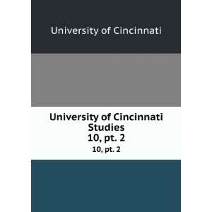   University of Cincinnati Studies. 10, pt. 2 University of Cincinnati