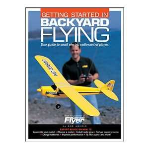  Getting Started in Backyard Flying Bob Aberle Toys 