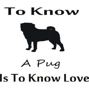  To know pug   Removeavle Vinyl Wall Decal   Selected Color 