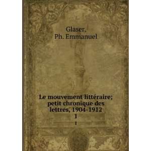   petit chronique des lettres, 1904 1912. 1 Ph. Emmanuel Glaser Books