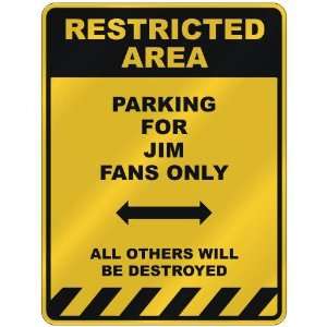  RESTRICTED AREA  PARKING FOR JIM FANS ONLY  PARKING SIGN 