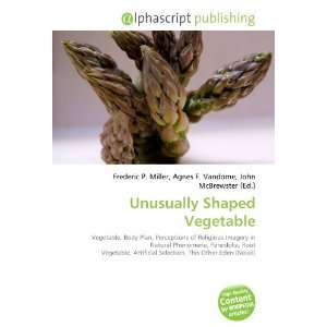  Unusually Shaped Vegetable (9786132714282) Books