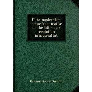  Ultra modernism in music; a treatise on the latter day 