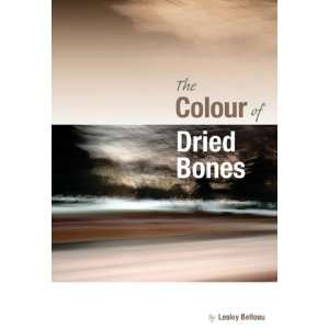  The Colour of Dried Bones (9780978499808) Lesley Belleau 