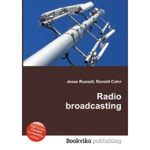  Radio broadcasting Ronald Cohn Jesse Russell Books