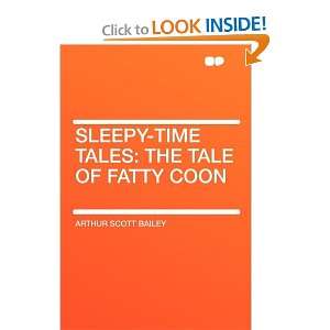 Sleepy Time Tales the Tale of Fatty Coon Arthur Scott Bailey 