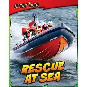  Rescue at Sea (Heroic Jobs) (9781406232110) Chris Oxlade 