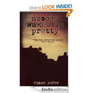 Nobody Wakes Up Pretty Diane Lefer  Kindle Store