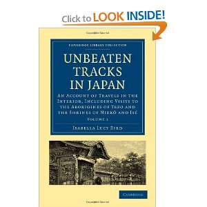  Unbeaten Tracks in Japan Volume 1 An Account of Travels 