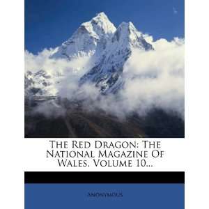  The Red Dragon The National Magazine Of Wales, Volume 10 