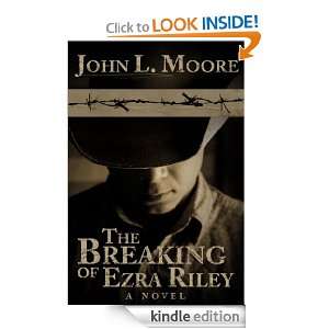 The Breaking of Ezra Riley (The Ezra Riley Series) John Moore  