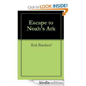 Escape to Noahs Ark Rick Blackwell  Kindle Store