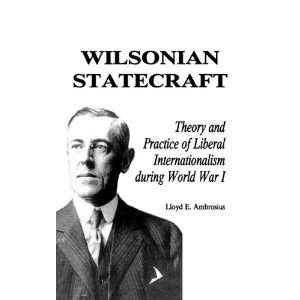 of Liberal Internationalism During World War I (America in the Modern 