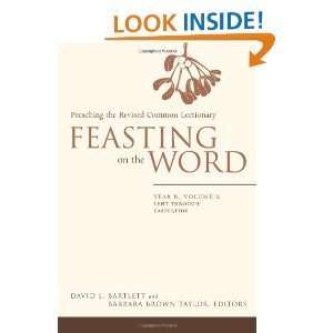 Feasting on the Word Preaching the Revised Common Lectionary, Year B 
