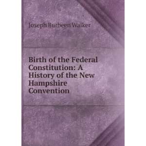   History of the New Hampshire Convention Joseph Burbeen Walker Books