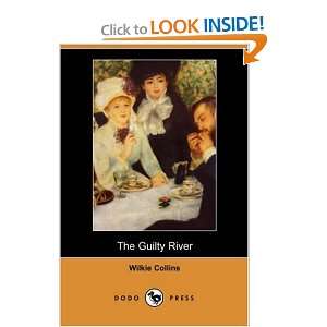  The Guilty River (Dodo Press) (9781406582932) Wilkie 