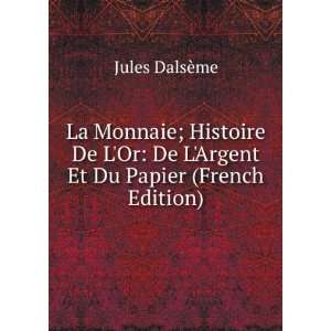  La Monnaie; Histoire De LOr De LArgent Et Du Papier 