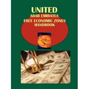  UAE Free Economic Zones Handbook (World Strategic and 