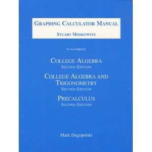  Calculator Manual to Accompany College Algebra, College Algebra 
