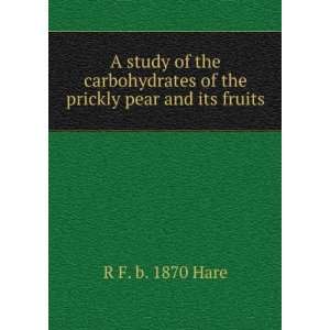   carbohydrates of the prickly pear and its fruits R F. b. 1870 Hare