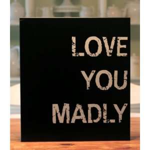  18x20 Love you madly sign