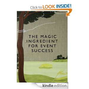The Magic Ingredient for Event Success (Magic Ingredient Guides) Mike 