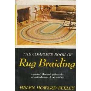 The complete book of rug braiding Helen Howard Feeley  