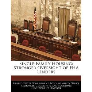  Single Family Housing Stronger Oversight of FHA Lenders 