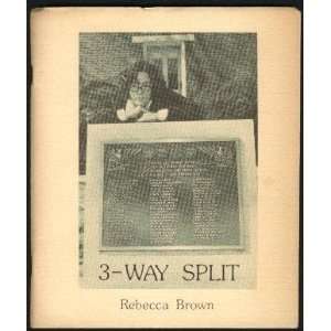  3 Way Split (9780916382148) Rebecca Brown Books