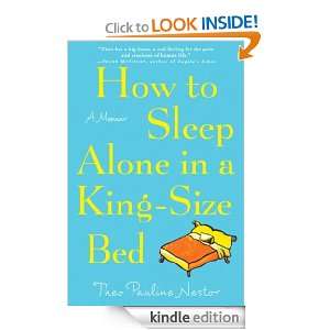 How to Sleep Alone in a King Size Bed A Memoir Theo Pauline Nestor 
