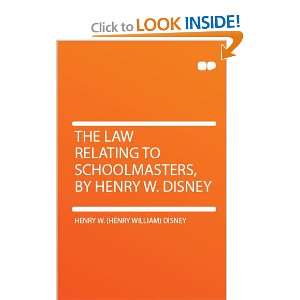  The Law Relating to Schoolmasters, by Henry W. Disney 