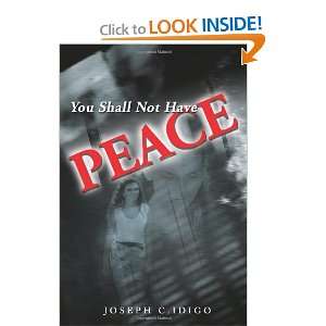  You Shall Not Have Peace (9780595171552) Joseph Idigo 