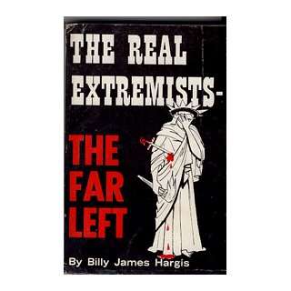    The Real Extremists, the Far Left. Billy James Hargis Books