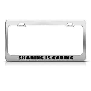 Sharing Is Caring Humor license plate frame Stainless Metal Tag Holder