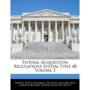 Federal Acquisition Regulations System Title 48 Volume 3
