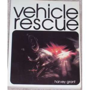  Vehicle Rescue A System of Operations, Extrication Manual 